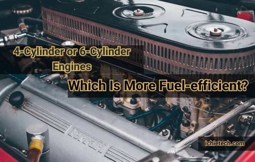 4-Cylinder or 6-Cylinder Engines