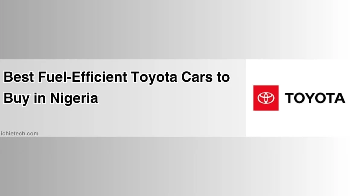 Best Fuel-Efficient Toyota Cars to Buy in Nigeria (2024) - IchieTech