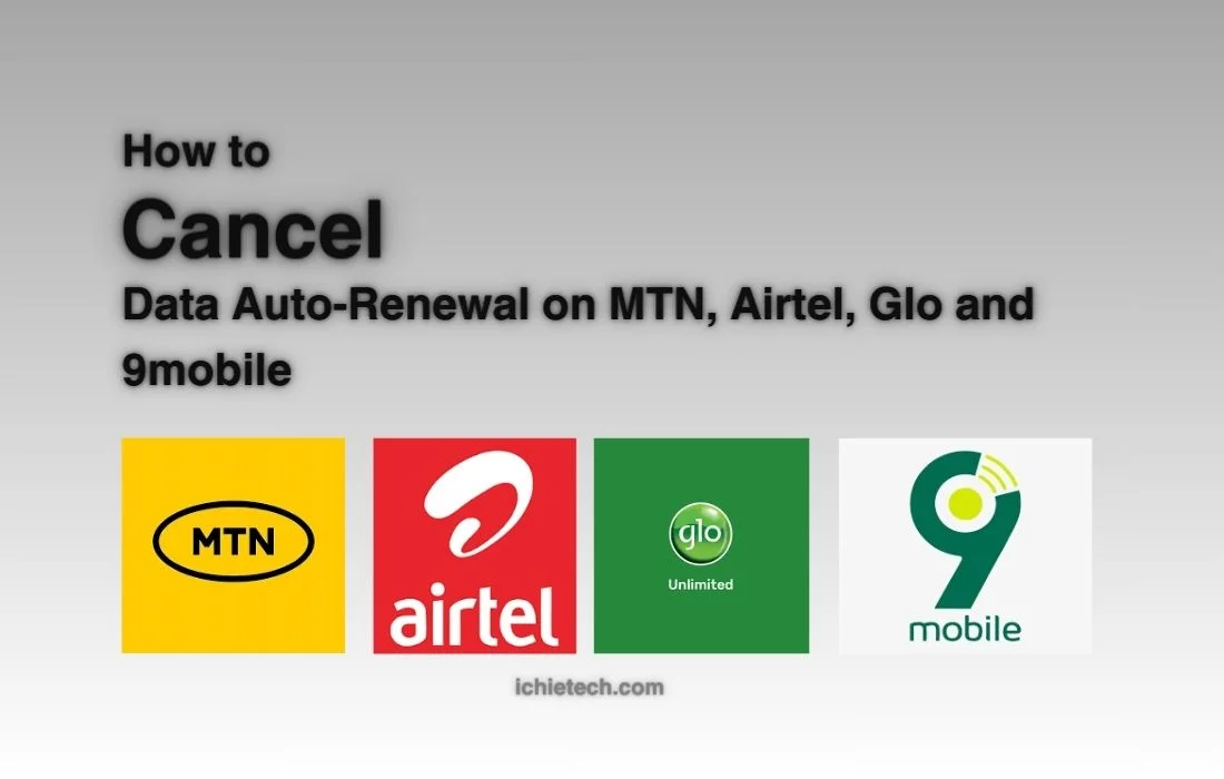 how-to-cancel-data-auto-renewal-on-mtn-airtel-glo-and-9mobile-ichietech